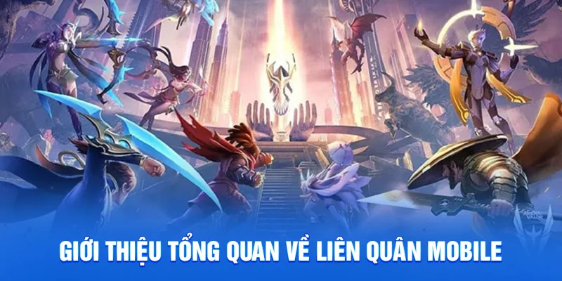 Liên Quân Mobile - Tựa Game MOBA Hot Nhất Hiện Nay 2025 1 Giới thiệu tổng quan về liên quân mobile